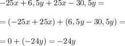 -25x+6,5y+25x-30,5y=\\\\=(-25x+25x)+(6,5y-30,5y)=\\\\=0+(-24y) = -24y