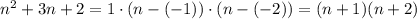 n^2+3n+2=1\cdot(n-(-1))\cdot(n-(-2))=(n+1)(n+2)