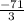 \frac{-71}{3}