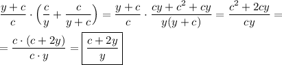 \dfrac{y+c}{c} \cdot \Big(\dfrac{c}{y}+\dfrac{c}{y+c}\Big)=\dfrac{y+c}{c}\cdot \dfrac{cy+c^{2}+cy }{y(y+c)} =\dfrac{c^{2}+2cy }{cy} =\\\\=\dfrac{c\cdot (c+2y)}{c\cdot y}=\boxed{\dfrac{c+2y}{y}}