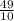 \frac{49}{10}