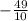 -\frac{49}{10}