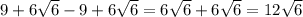 9 + 6 \sqrt{6} - 9 + 6 \sqrt{6} = 6 \sqrt{6} + 6 \sqrt{6} = 12 \sqrt{6}