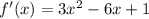 f'(x) = 3 {x}^{2} - 6x + 1