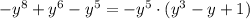 -y^8+y^6-y^5=-y^5\cdot (y^3-y+1)