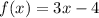 f(x) = 3x - 4