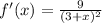 f'(x) = \frac{9}{(3+x)^{2}}