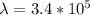 \lambda = 3.4 * 10^5