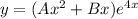 y= (A {x}^{2} + Bx) {e}^{4x}