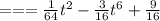 = = = \frac{1}{64} t {}^{2} - \frac{3}{16} t {}^{6} + \frac{9}{16}