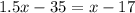 1.5x-35=x-17