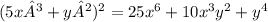 (5x³+y²)^{2} = 25x^{6} +10x^{3} y^{2} +y^{4}