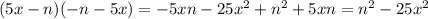 (5x-n)(-n-5x)=-5xn-25x^2 + n^2 + 5xn =n^2-25x^2