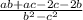 \frac{ab + ac - 2c - 2b}{ {b}^{2} - {c}^{2} }