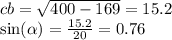 cb = \sqrt{400 - 169} = 15.2 \\ \sin( \alpha ) = \frac{15.2}{20} = 0.76