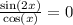 \frac{ \sin(2x) }{ \cos(x) } = 0