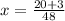 x = \frac{20 + 3}{48}