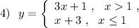 4)\ \ y=\left\{\begin{array}{l}3x+1\ ,\ \ x1\ ,\\x+3\ ,\ \ x\leq 1\end{array}\right