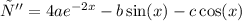 у''= 4ae {}^{ - 2x} - b \sin(x) - c \cos(x)