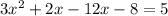 3x^2+2x-12x-8=5