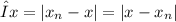 Δx = |x_{n} - x| = |x - x_{n}|