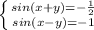 \left \{ {{sin(x+y)=-\frac{1}{2} } \atop {sin(x-y)=-1}} \right.