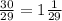 \frac{30}{29} = 1\frac{1}{29}