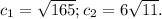 c_1 = \sqrt{165}; c_2 = 6\sqrt{11}.