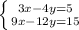 \left \{ {{3x-4y=5} \atop {9x-12y=15}} \right.