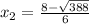 x_2 = \frac{8 - \sqrt{388}}{6}