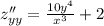 z''_{yy} = \frac{10 {y}^{4} }{ {x}^{3} } + 2 \\