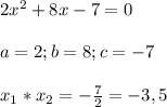 2x^2+8x-7=0\\\\a=2;b=8;c=-7\\\\x_{1}* x_{2} =-\frac{7}{2} =-3,5