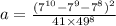 a = \frac{( {7}^{10} - {7}^{9} - {7}^{8})^{2} }{41 \times {49}^{8} }