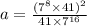 a = \frac{( {7}^{8} \times 41)^{2} }{41 \times {7}^{16} }