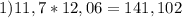 1)11,7*12,06=141,102