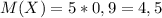 M(X)=5*0,9=4,5