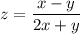 z=\dfrac{x-y}{2x+y}