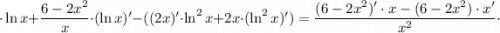 \cdot \ln x+\dfrac{6-2x^{2}}{x} \cdot (\ln x)'-((2x)' \cdot \ln^{2}x+2x \cdot (\ln^{2}x)')=\dfrac{(6-2x^{2})' \cdot x-(6-2x^{2}) \cdot x'}{x^{2}} \cdot