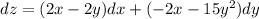 dz = (2x - 2y)dx + ( - 2x - 15 {y}^{2}) dy \\