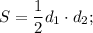 S=\dfrac{1}{2}d_{1} \cdot d_{2};