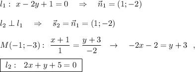 l_1:\ x-2y+1=0\ \ \ \Rightarrow \ \ \ \vec{n}_1=(1;-2)\\\\l_2\perp l_1\ \ \ \Rightarrow \ \ \ \vec{s}_2=\vec{n}_1=(1;-2)\\\\M(-1;-3):\ \dfrac{x+1}{1}=\dfrac{y+3}{-2}\ \ \to \ \ \ -2x-2=y+3\ \ ,\\\\\boxed{\ l_2:\ \ 2x+y+5=0\ }