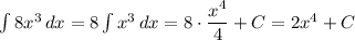 \int 8x^3\, dx=8\int x^3\, dx=8\cdot \dfrac{x^4}{4}+C=2x^4+C