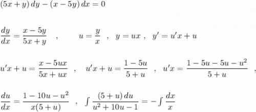 (5x+y)\, dy-(x-5y)\, dx=0\\\\\\\dfrac{dy}{dx}=\dfrac{x-5y}{5x+y}\ \ \ ,\ \ \ \ \ \ \ u=\dfrac{y}{x}\ \ ,\ \ y=ux\ ,\ \ y'=u'x+u\\\\\\u'x+u=\dfrac{x-5ux}{5x+ux}\ \ ,\ \ \ u'x+u=\dfrac{1-5u}{5+u}\ \ ,\ \ u'x=\dfrac{1-5u-5u-u^2}{5+u}\ \ ,\\\\\\\dfrac{du}{dx}=\dfrac{1-10u-u^2}{x(5+u)}\ \ ,\ \ \int \dfrac{(5+u)\, du}{u^2+10u-1}=-\int \dfrac{dx}{x}