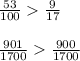 \frac{53}{100} \frac{9}{17} \\\\\frac{901}{1700}\frac{900}{1700}