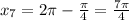 x_{7} = 2\pi - \frac{\pi}{4} = \frac{7\pi}{4}