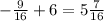 -\frac{9}{16} +6=5\frac{7}{16}