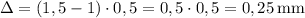 \Delta=(1,5-1)\cdot0,5=0,5\cdot0,5=0,25\, $mm$