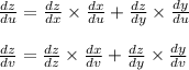 \frac{dz}{du} = \frac{dz}{dx} \times \frac{dx}{du} + \frac{dz}{dy} \times \frac{dy}{du} \\ \\ \frac{dz}{dv} = \frac{dz}{dz} \times \frac{dx}{dv} + \frac{dz}{dy} \times \frac{dy}{dv}