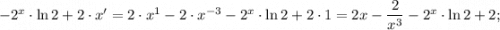 -2^{x} \cdot \ln 2+2 \cdot x'=2 \cdot x^{1}-2 \cdot x^{-3}-2^{x} \cdot \ln 2+2 \cdot 1=2x-\dfrac{2}{x^{3}}-2^{x} \cdot \ln 2+2;