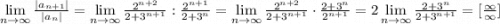 \lim\limits_{n\to \infty}\frac{|a_{n+1}|}{|a_n|} =\lim\limits_{n\to \infty}\frac{2^{n+2}}{2+3^{n+1}}:\frac{2^{n+1}}{2+3^{n}} =\lim\limits_{n\to \infty}\frac{2^{n+2}}{2+3^{n+1}}\cdot\frac{2+3^{n}}{2^{n+1}} =2\lim\limits_{n\to \infty}\frac{2+3^{n}}{2+3^{n+1}}=[\frac{\infty}{\infty} ]